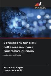 Gemmazione tumorale nell'adenocarcinoma pancreatico primario (ISBN: 9786208634711)
