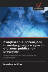 Zwi amp; #281; kszanie potencjalu inwestycyjnego w oparciu o biznes publiczno-prywatny (ISBN: 9786208611774)
