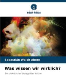 Was wissen wir wirklich? (ISBN: 9786208609931)