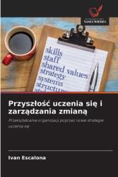 Przyszlo amp; #347; c uczenia si amp; #281; i zarz amp; #261; dzania zmian amp; #261 (ISBN: 9786208605933)