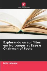 Explorando os conflitos em No Longer at Ease e Chairman of Fools (ISBN: 9786208603052)