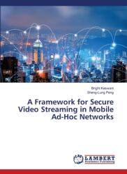 A Framework for Secure Video Streaming in Mobile Ad-Hoc Networks (ISBN: 9786208421458)