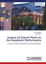 Impact of School Plant on the Academic Performance (ISBN: 9786208420956)