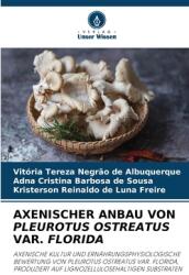 Axenischer Anbau Von Pleurotus Ostreatus Var. Florida (ISBN: 9786208112479)