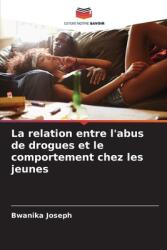 La relation entre l'abus de drogues et le comportement chez les jeunes (ISBN: 9786203295726)