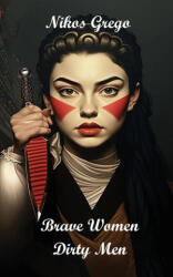 Brave Women Dirty Men - Nikos Grego (ISBN: 9786180057157)