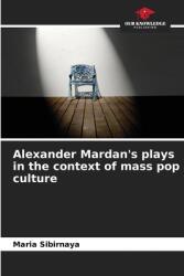 Alexander Mardan's plays in the context of mass pop culture (ISBN: 9786202752640)