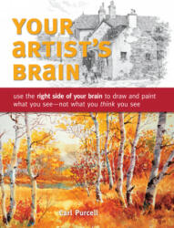 Your Artist's Brain - Carl Purcell (ISBN: 9781440308444)