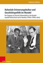 Koloniale Erinnerungskultur und Geschichtspolitik im Wandel (ISBN: 9783847118138)