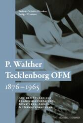 P. Walther Tecklenborg OFM 1876-1965 (ISBN: 9783795439859)