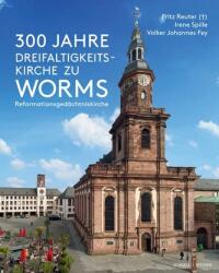 300 de ani ai Bisericii Sfintei Treimi din Worms (ISBN: 9783795438838)