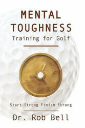 Mental Toughness Training for Golf - Bell, Rob, Dr (ISBN: 9781449061883)