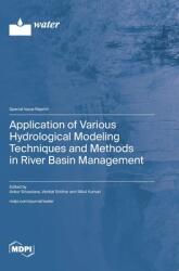 Application of Various Hydrological Modeling Techniques and Methods in River Basin Management (ISBN: 9783725830961)
