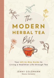 The Modern Herbal Tea Bible - Jenny Goldmann (ISBN: 9783690630436)