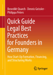 Quick Guide Legal Best Practices for Founders in Germany: How Start-Up Formation, Financing, and Structuring Works (ISBN: 9783658473846)