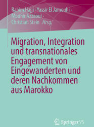 Migration, Integration Und Transnationales Engagement Von Eingewanderten Und Deren Nachkommen Aus Marokko (ISBN: 9783658473617)