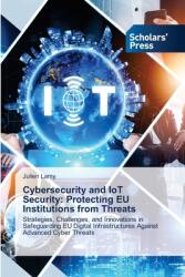 Cybersecurity and IoT Security: Protecting EU Institutions from Threats (ISBN: 9783639709155)