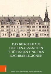 Casa cetățenească a Renașterii în Turingia și regiunile învecinate (ISBN: 9783412531836)