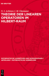 Theorie Der Linearen Operatoren Im Hilbert-Raum (ISBN: 9783112706145)