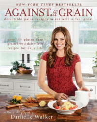 Against All Grain - Danielle Walker (2013)