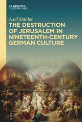 Distrugerea Ierusalimului în cultura germană din secolul al XIX-lea (ISBN: 9783111540085)