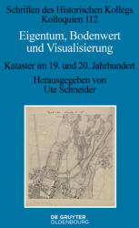 Eigentum, Bodenwert Und Visualisierung: Kataster Im 19. Und 20. Jahrhundert (ISBN: 9783111132617)