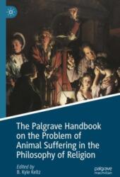 The Palgrave Handbook on the Problem of Animal Suffering in the Philosophy of Religion (ISBN: 9783031882326)
