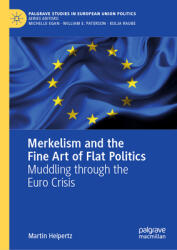 Merkelism and the Fine Art of Flat Politics: Muddling Through the Euro Crisis (ISBN: 9783031875915)