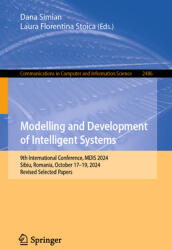 Modelling and Development of Intelligent Systems: 9th International Conference, Mdis 2024, Sibiu, Romania, October 17-19, 2024, Revised Selected Paper (ISBN: 9783031873850)