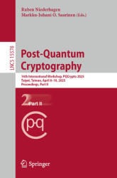 Post-Quantum Cryptography: 16th International Workshop, Pqcrypto 2025, Taipei, Taiwan, April 8-10, 2025, Proceedings, Part II (ISBN: 9783031866012)