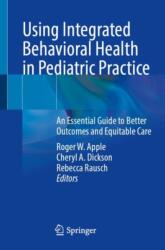Using Integrated Behavioral Health in Pediatric Practice (ISBN: 9783031857836)