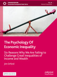 The Psychology of Economic Inequality: Six Reasons Why We Are Failing to Challenge Great Inequalities of Income and Wealth (ISBN: 9783031855634)