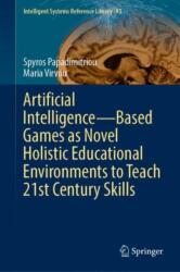Artificial Intelligence--Based Games as Novel Holistic Educational Environments to Teach 21st Century Skills (ISBN: 9783031774638)
