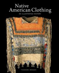 Native American Clothing - Theodore Brasser (ISBN: 9781554074334)