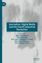 Journalism, Digital Media and the Fourth Industrial Revolution (ISBN: 9783031631528)