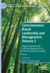 Consciousness-Based Leadership and Management, Volume 2: Organizational and Cultural Approaches to Oneness and Flourishing (ISBN: 9783031058417)