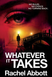 Whatever It Takes - Rachel Abbott (ISBN: 9781999943769)