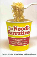 The Noodle Narratives: The Global Rise of an Industrial Food Into the Twenty-First Century (2013)