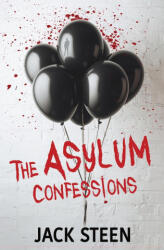The Asylum Confessions - Jack Steen (ISBN: 9781987877366)