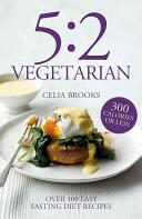 5: 2 Vegetarian - Over 100 fuss-free & flavourful recipes for the fasting diet (2013)