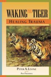 Waking the Tiger: Healing Trauma (ISBN: 9781556432330)