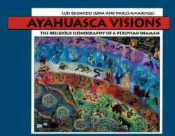 Ayahuasca Visions - Pablo Amaringo (ISBN: 9781556433115)