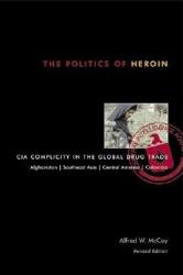 Politics of Heroin, New Edn****o/p - Alfred W. McCoy (ISBN: 9781556524837)