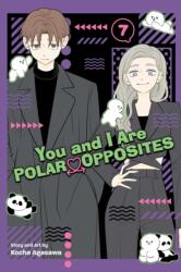You and I Are Polar Opposites, Vol. 7 - V07 (ISBN: 9781974759101)