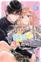 Let's Do It Already! , Vol. 6 - Aki Kusaka (ISBN: 9781974758067)