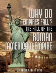 Why Do Empires Fall? The Fall of the Roman (American) Empire (ISBN: 9781964542249)