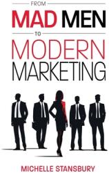From Mad Men to Modern Marketing: How Marketing Leaders Can Dramatically Improve Results (ISBN: 9781966168065)