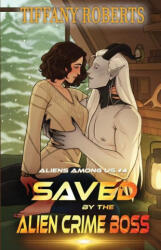 Saved by the Alien Crime Boss (ISBN: 9781961376236)