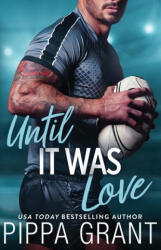Until It Was Love - Pippa Grant (ISBN: 9781955930536)