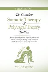 The Complete Somatic Therapy & Polyvagal Theory Toolbox - Y. D. Gardens (ISBN: 9781922575364)